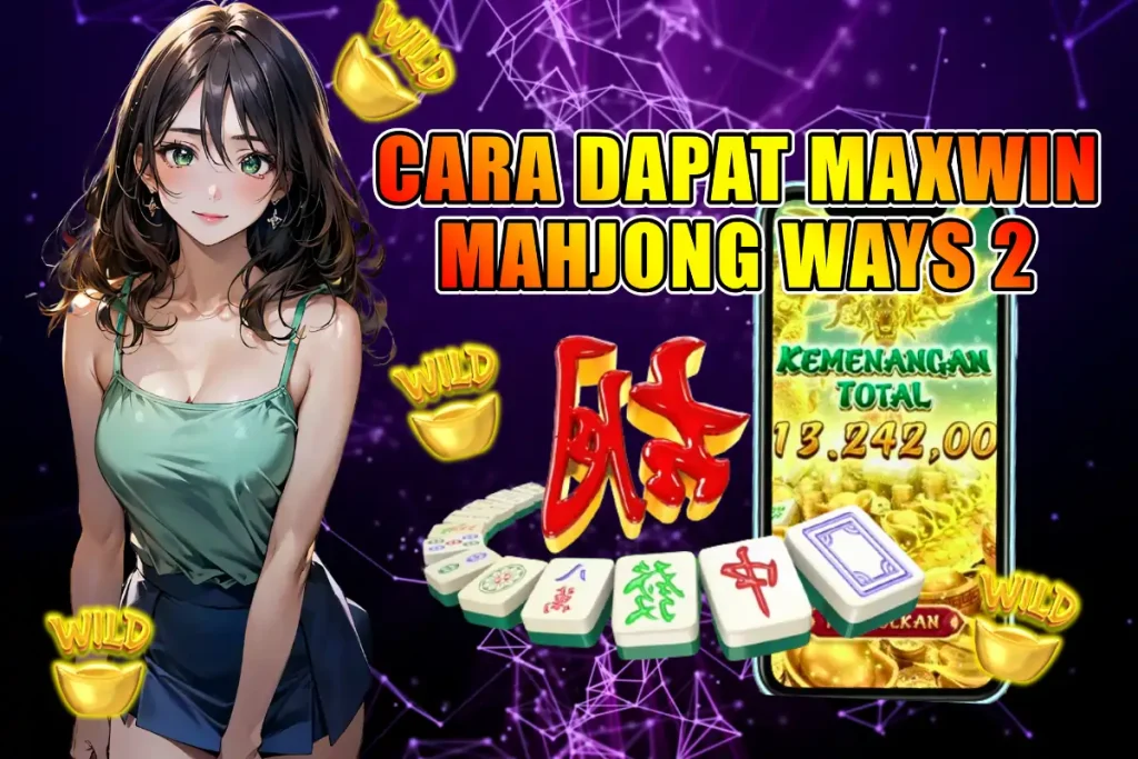 PANDUAN TERLENGKAP CARA MERAIH KEMENANGAN MAKSIMAL MAHJONG WAYS 2 DI ACC4D